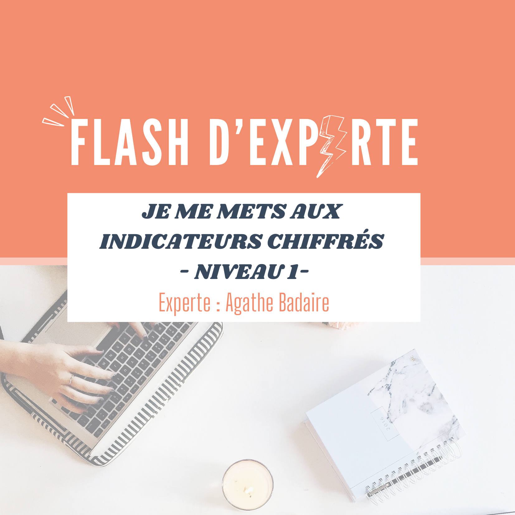 FLASH D'EXPERTE - JE ME METS AUX INDICATEURS CHIFFRES - NIVEAU 1