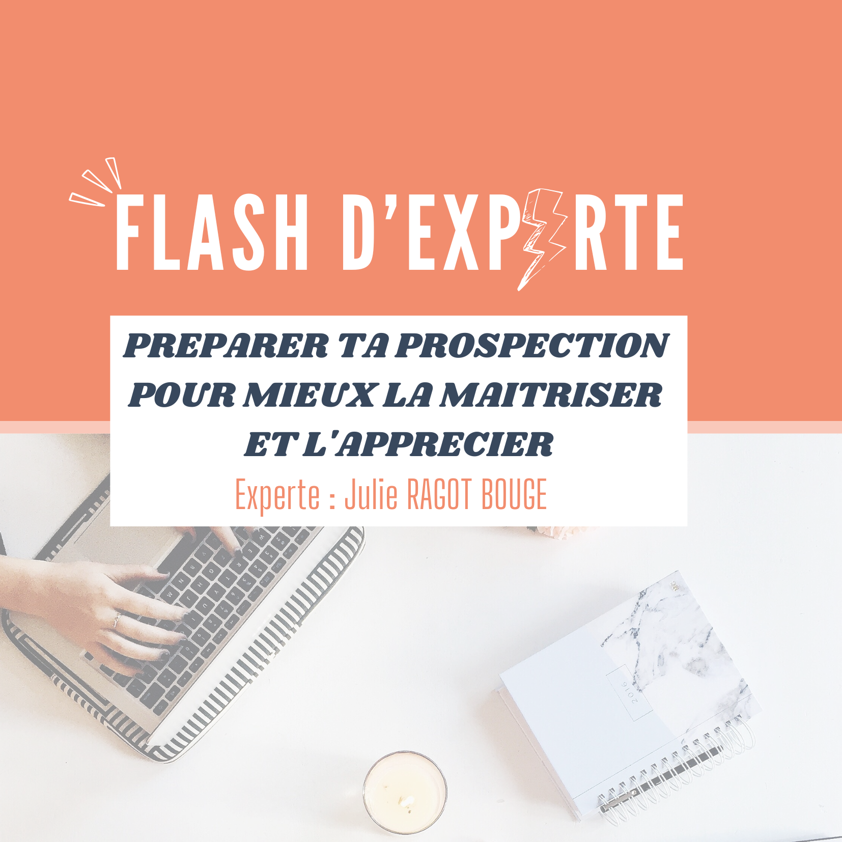 FLASH D'EXPERTE - PREPARER TA PROSPECTION POUR MIEUX LA MAITRISER ET L'APPRECIER