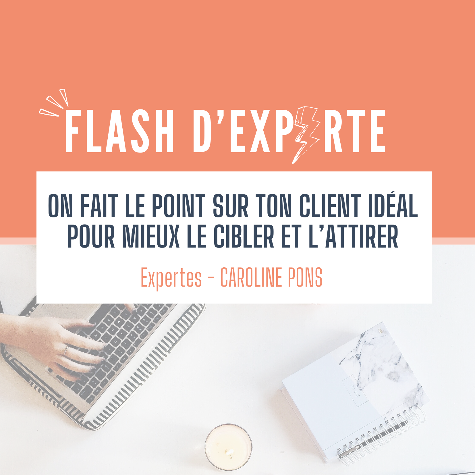 Flash experte - On fait le point sur ton client idéal pour mieux le cibler et l'attirer