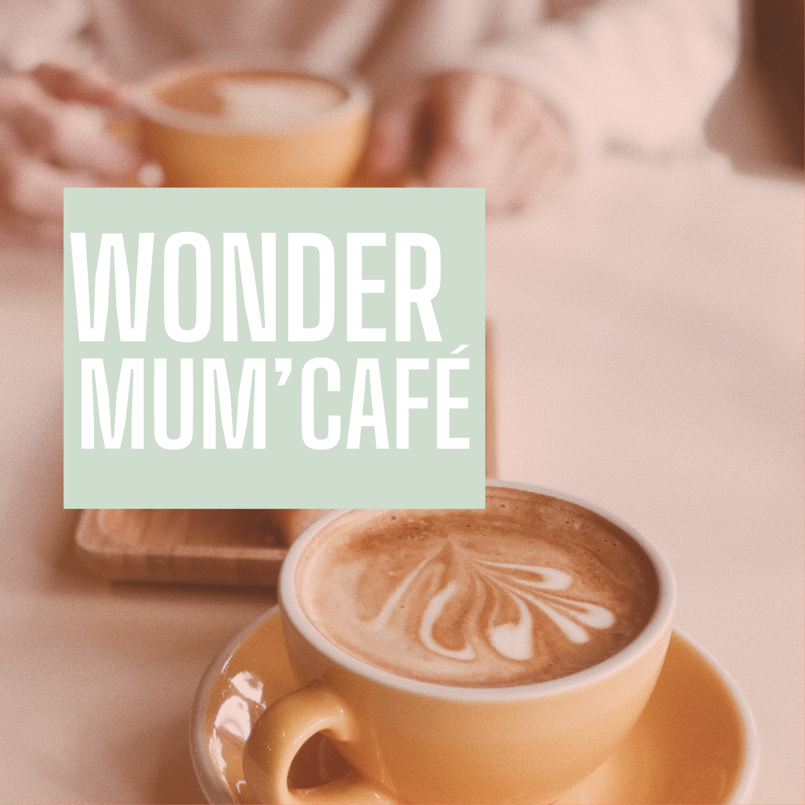 Wonder mum café - février 👩🏻‍🍼☕